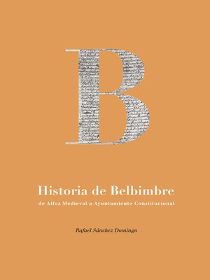 cover image of Historia de Belbimbre. De Alfoz Medieval a Ayuntamiento Constitucional